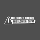 Sticker The closer you get- The slower I drive - Go lettrage - Sticker Art Online
