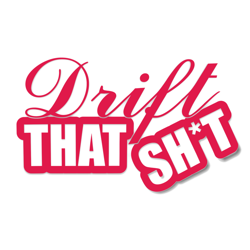 Drift for that shit decal sticker - Go lettrage - Sticker Art Online