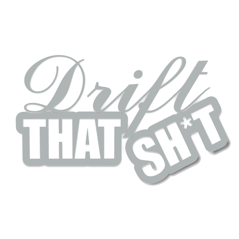 Drift for that shit decal sticker - Go lettrage - Sticker Art Online