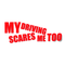 My driving scares me too decal sticker - Go lettrage - Sticker Art Online