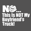 No this is not my boyfriends truck decal sticker - Go lettrage - Sticker Art Online