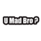 Sticker U mad bro ? - Go lettrage - Sticker Art Online