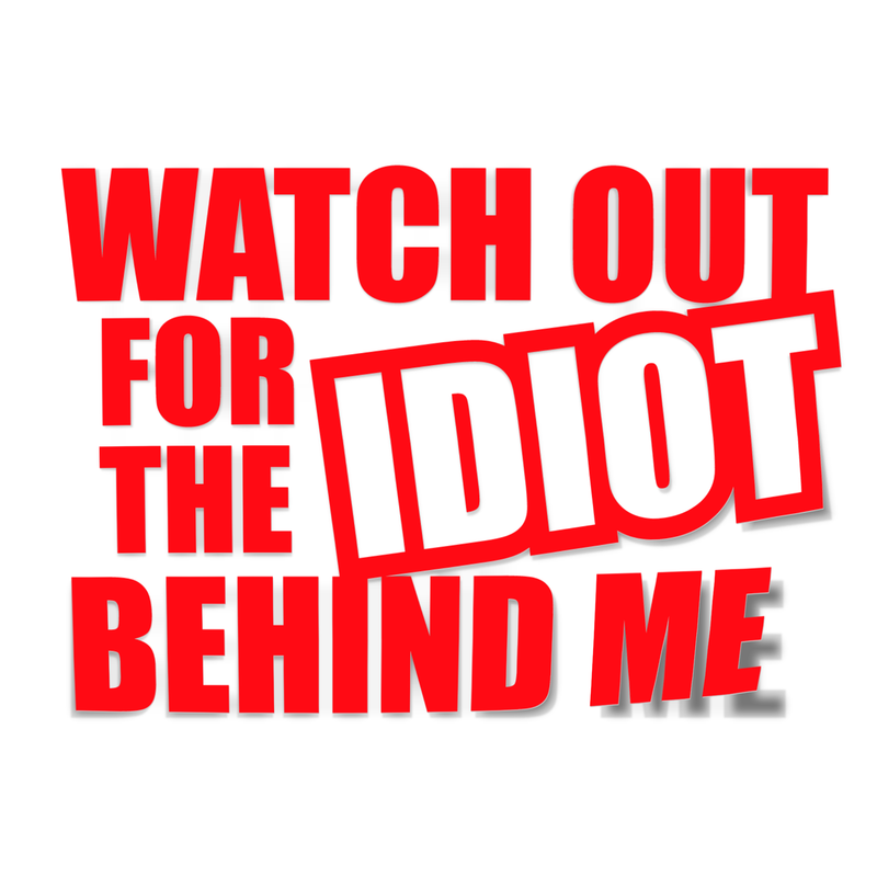 Watch for the idiot decal sticker - Go lettrage - Sticker Art Online